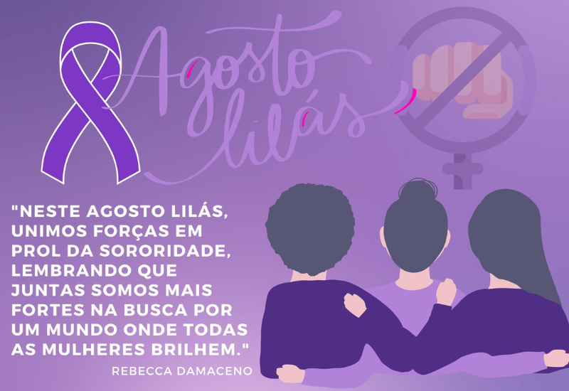 Agosto Lilás: Celebrando a Força e a Luta das Mulheres